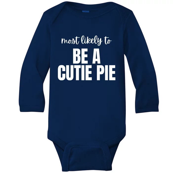 Most Likely To Be A Cutie Pie Baby Long Sleeve Bodysuit