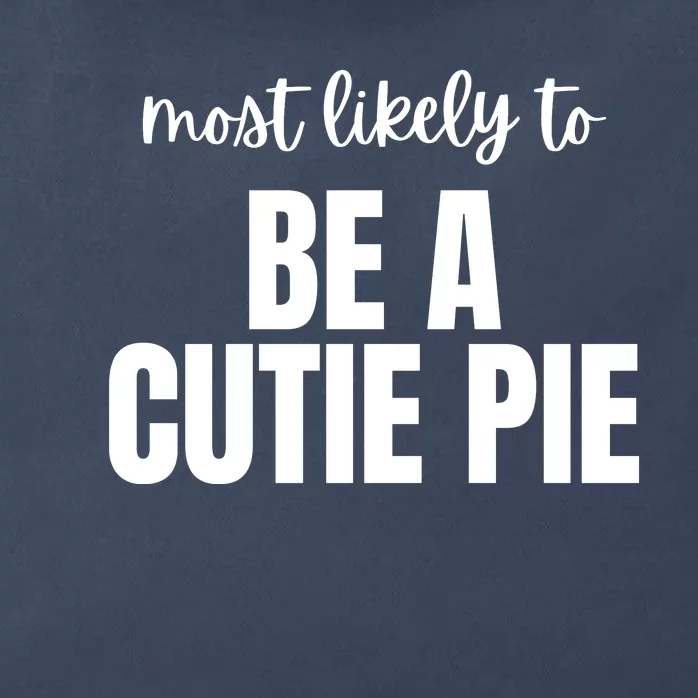 Most Likely To Be A Cutie Pie Zip Tote Bag