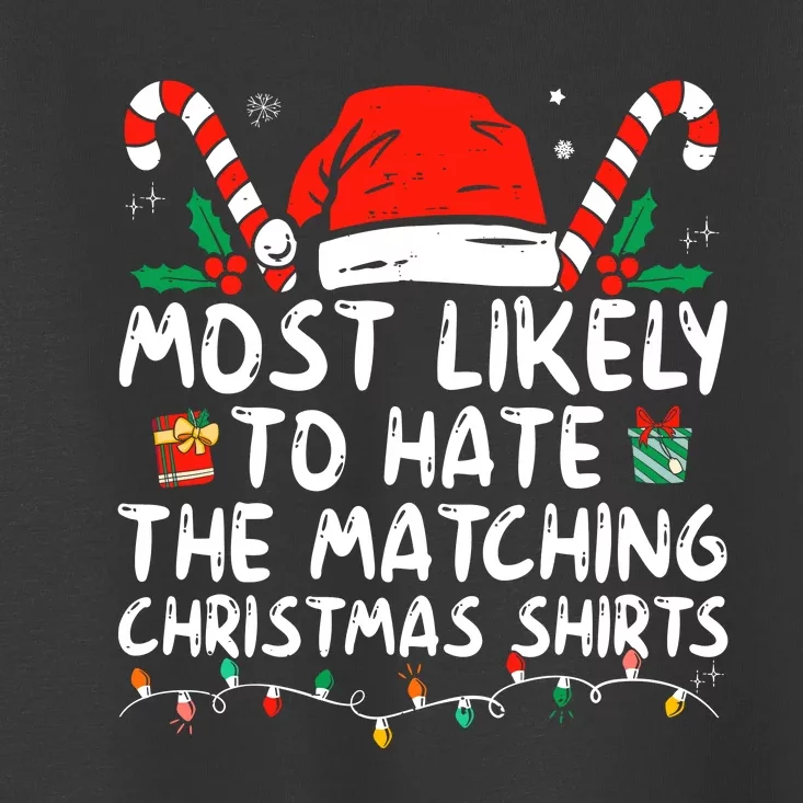 Most Likely To Hate Matching Christmas Funny Family Matching Toddler T-Shirt