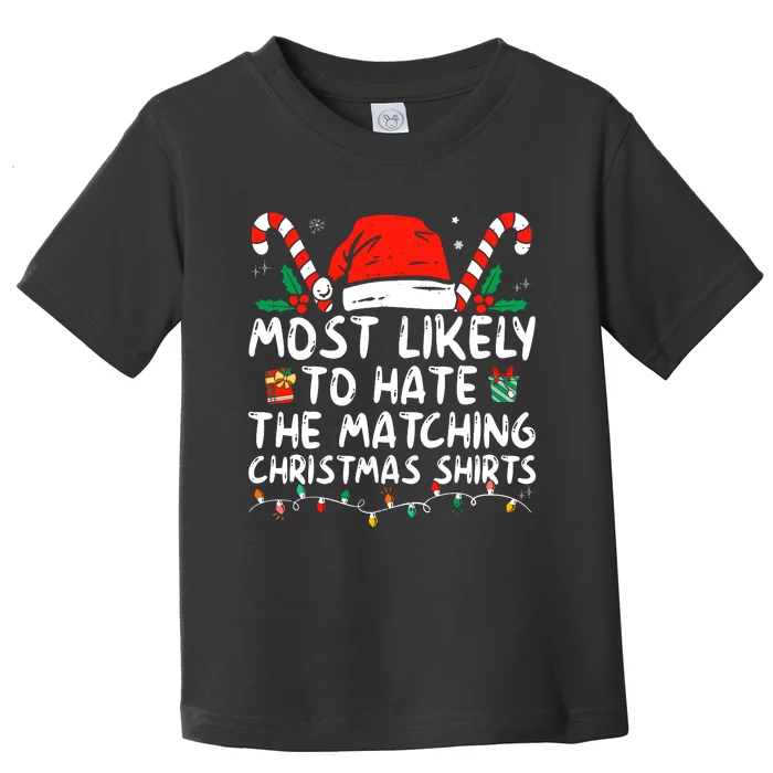 Most Likely To Hate Matching Christmas Funny Family Matching Toddler T-Shirt