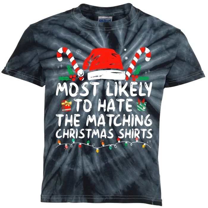 Most Likely To Hate Matching Christmas Funny Family Matching Kids Tie-Dye T-Shirt