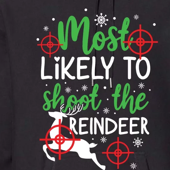 Most Likely To Shoot The Reindeer Funny Holiday Christmas Premium Hoodie