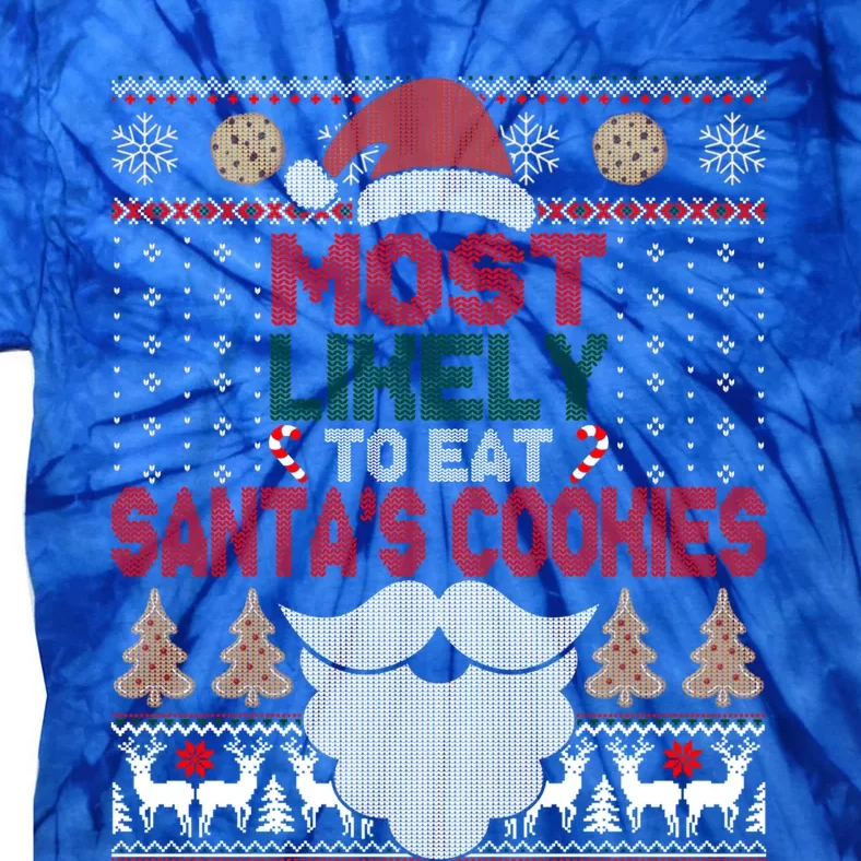 Most Likely To Eat Santas Cookies Family Christmas Ugly Cute Gift Tie-Dye T-Shirt