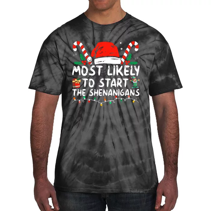 Most Likely To Start The Shenanigans Christmas Family Tie-Dye T-Shirt