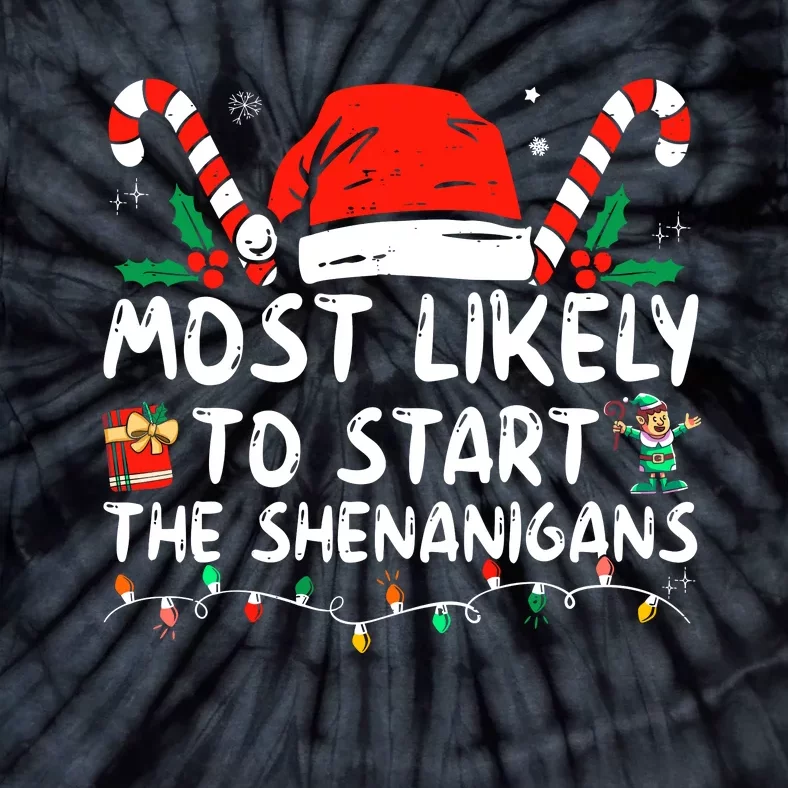 Most Likely To Start The Shenanigans Christmas Family Tie-Dye T-Shirt