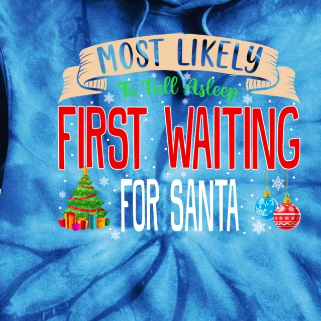 Most Likely To Fall Asleep First Waiting For Santa Family Gift Tie Dye Hoodie