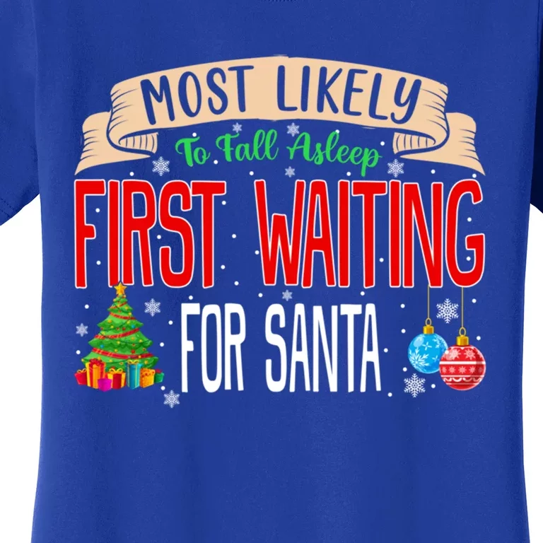 Most Likely To Fall Asleep First Waiting For Santa Family Gift Women's T-Shirt