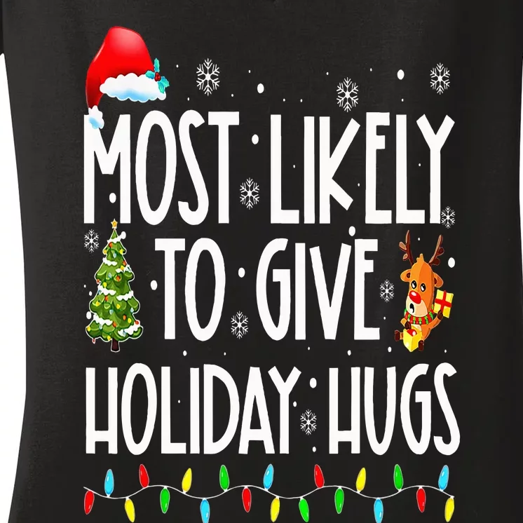 Most Likely To Give Holiday Hugs Funny Christmas Women's V-Neck T-Shirt