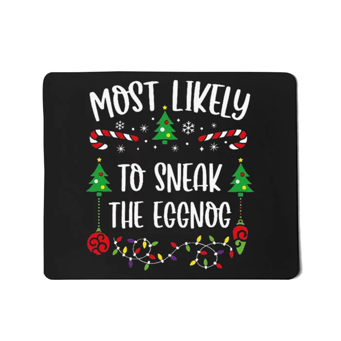 Most Likely To Sneak The Eggnog Funny Christmas Family Matching Cute Christmas Mousepad