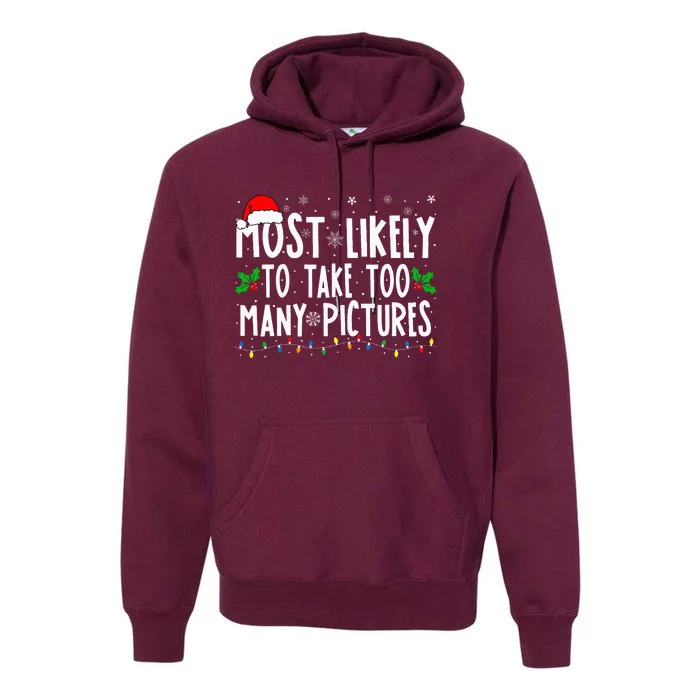 Most Likely To Take Too Many Pictures Funny Christmas Premium Hoodie