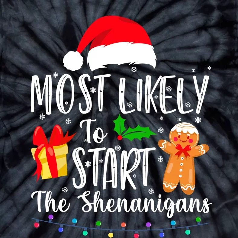 Most Likely To Start The Shenanigans Funny Family Christmas Tie-Dye T-Shirt