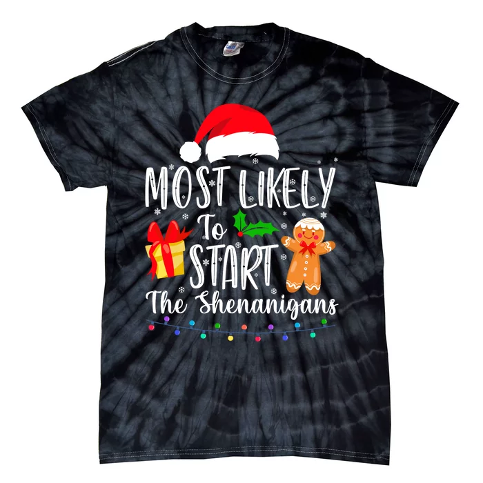 Most Likely To Start The Shenanigans Funny Family Christmas Tie-Dye T-Shirt