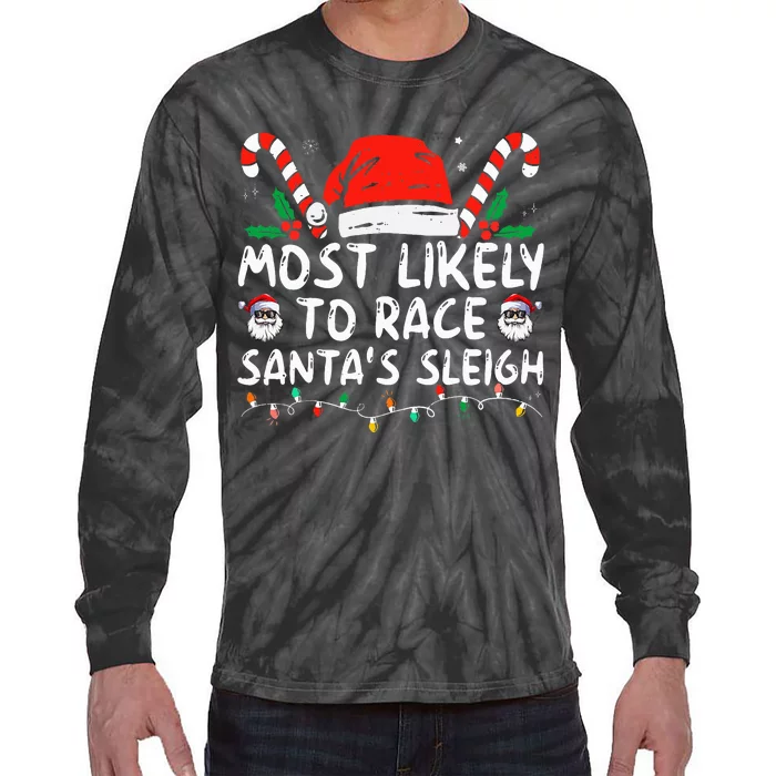 Most Likely To Race SantaS Sleigh Christmas Pajamas Tie-Dye Long Sleeve Shirt