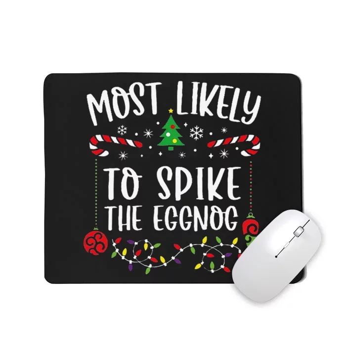 Most Likely To Spike The Eggnog Funny Christmas Family Matching Cute Christmas Mousepad