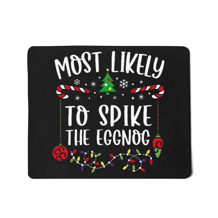 Most Likely To Spike The Eggnog Funny Christmas Family Matching Cute Christmas Mousepad