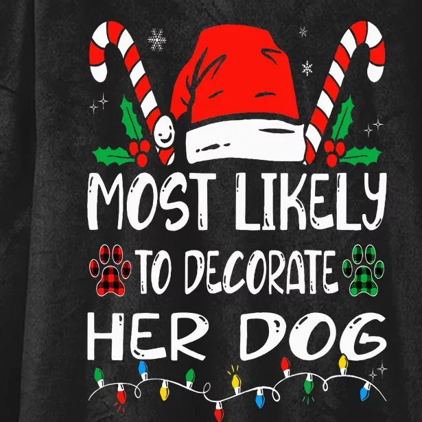 Most Likely To Decorate Her Dog Funny Family Christmas Hooded Wearable Blanket