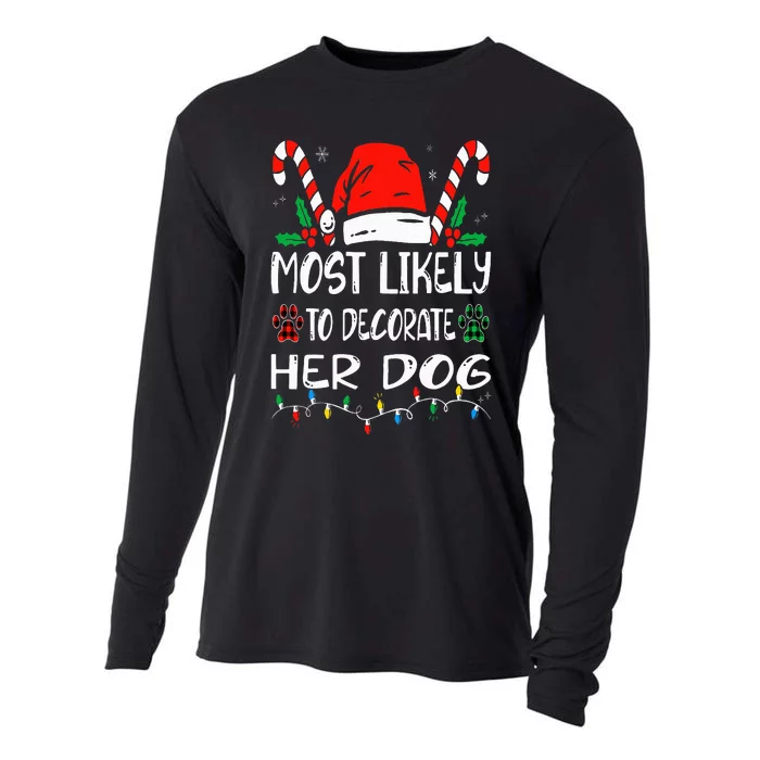 Most Likely To Decorate Her Dog Funny Family Christmas Cooling Performance Long Sleeve Crew