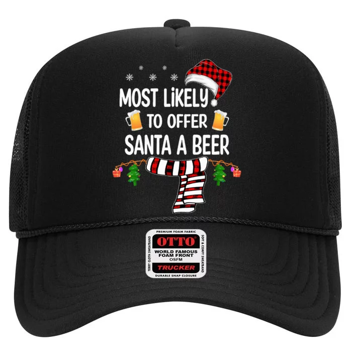 Most Likely To Offer Santa A Beer Funny Family xmas High Crown Mesh Trucker Hat