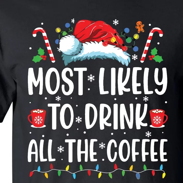 Most Likely To Drink All The Coffee Funny Family Christmas Tall T-Shirt