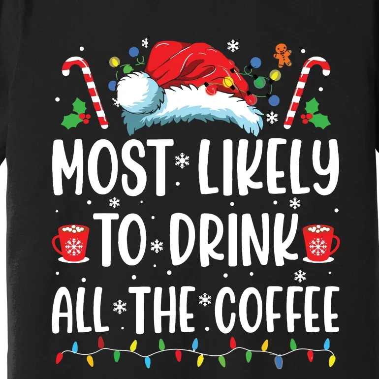 Most Likely To Drink All The Coffee Funny Family Christmas Premium T-Shirt