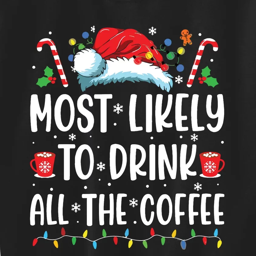 Most Likely To Drink All The Coffee Funny Family Christmas Kids Sweatshirt