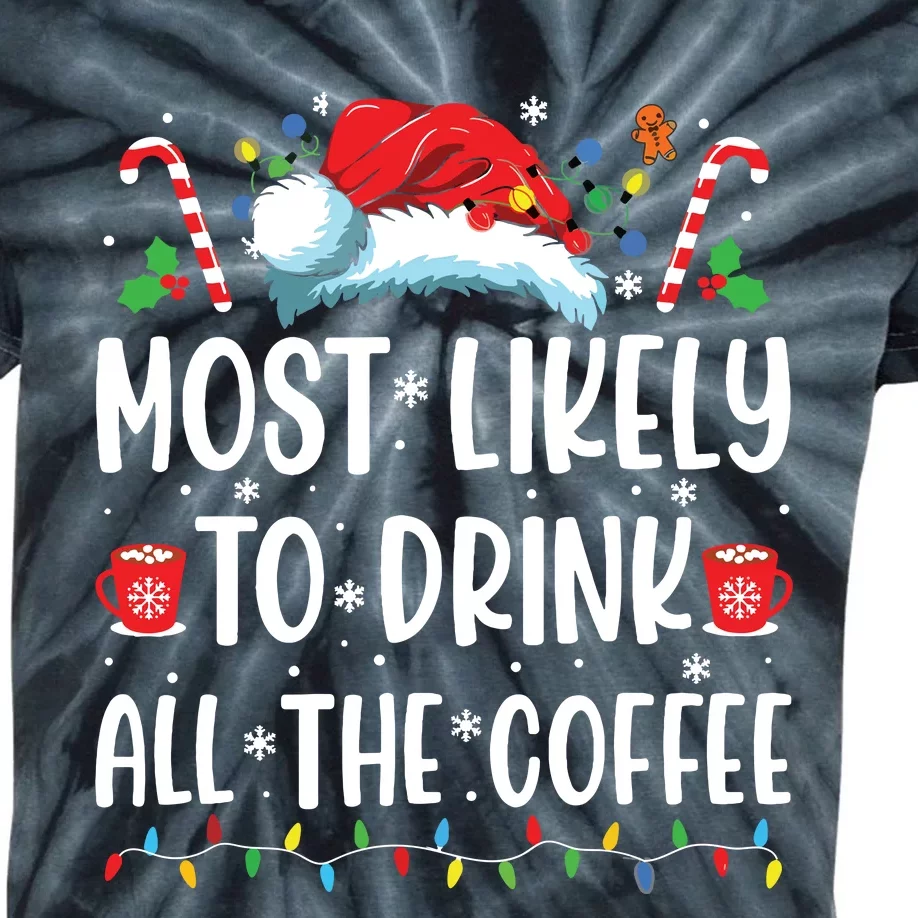 Most Likely To Drink All The Coffee Funny Family Christmas Kids Tie-Dye T-Shirt