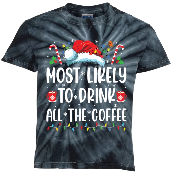 Most Likely To Drink All The Coffee Funny Family Christmas Kids Tie-Dye T-Shirt