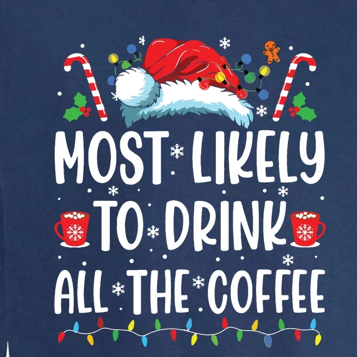 Most Likely To Drink All The Coffee Funny Family Christmas Garment-Dyed Sweatshirt