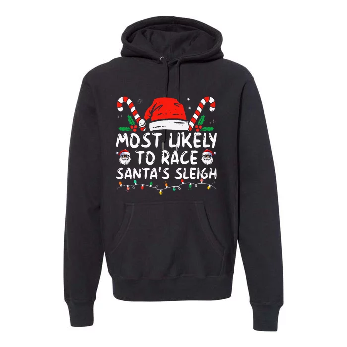 Most Likely To Race Santa's Sleigh Christmas Pajamas Premium Hoodie