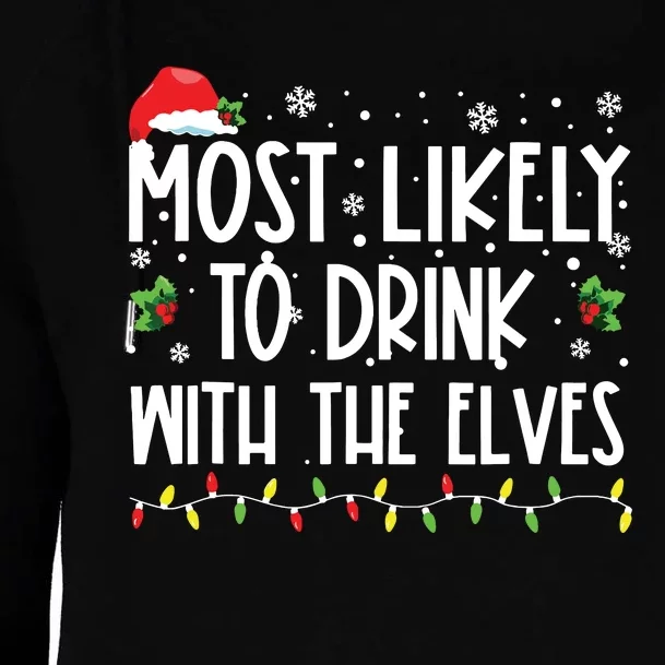 Most Likely To Drink With The Elves Elf Drinking Christmas Womens Funnel Neck Pullover Hood