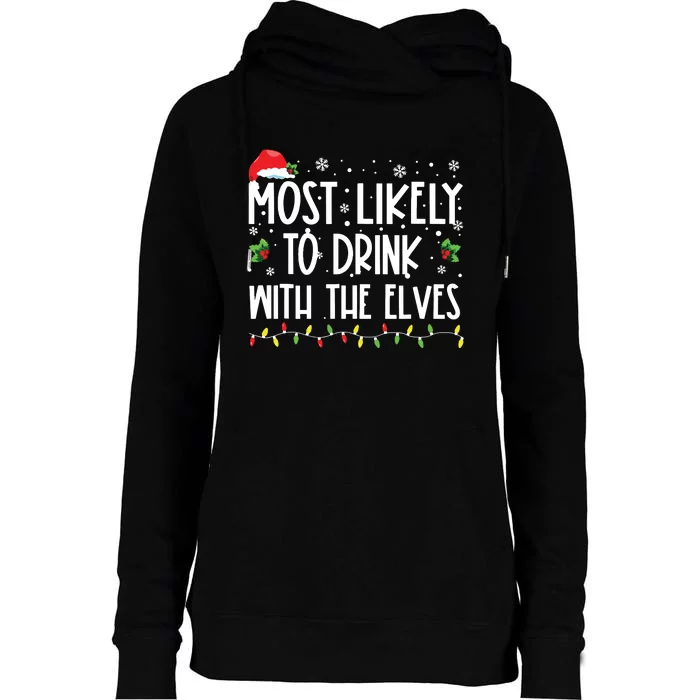 Most Likely To Drink With The Elves Elf Drinking Christmas Womens Funnel Neck Pullover Hood