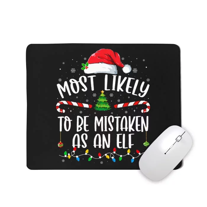 Most Likely To Be Mistaken As An Elf Family Christmas Mousepad