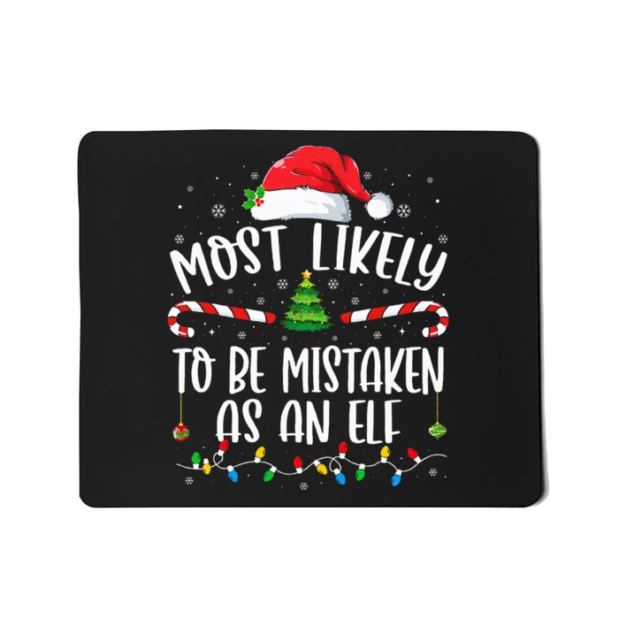 Most Likely To Be Mistaken As An Elf Family Christmas Mousepad