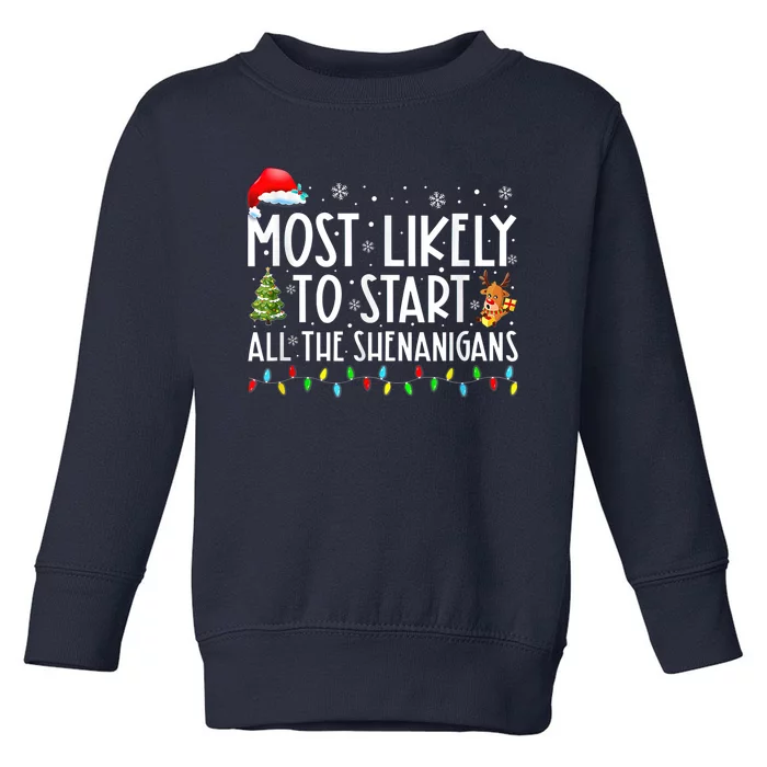 Most Likely To Start All The Shenanigans Family Xmas Holiday Toddler Sweatshirt