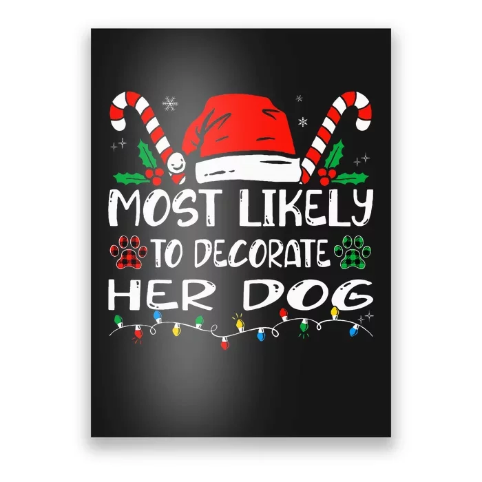 Most Likely To Decorate Her Dog Family Christmas Pajamas Poster