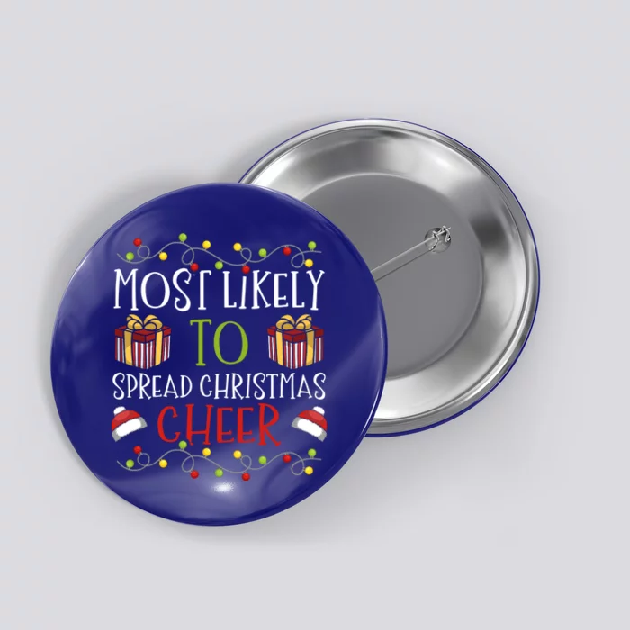 Most Likely To Spread Christmas Cheer Cheerful Yuletide Gift Button