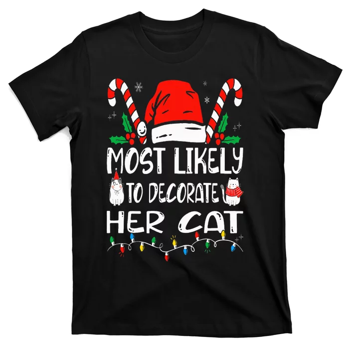 Most Likely To Decorate Her Cat Funny Family Christmas Cat T-Shirt