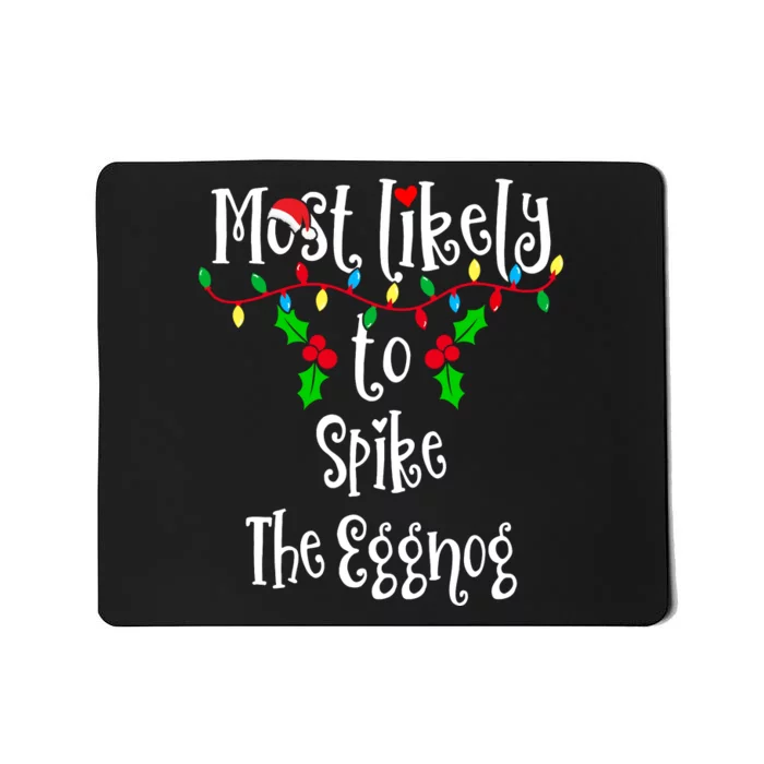 Most Likely To Spike The Eggnog Family Group Matching Shirt Mousepad