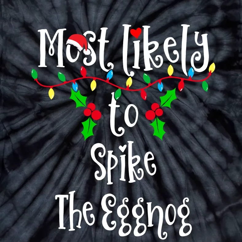 Most Likely To Spike The Eggnog Family Group Matching Shirt Tie-Dye T-Shirt