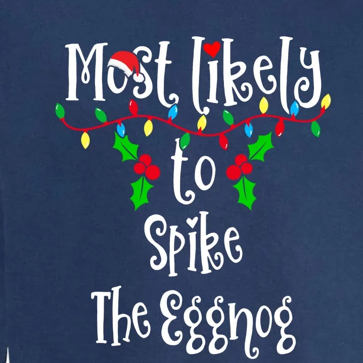 Most Likely To Spike The Eggnog Family Group Matching Shirt Garment-Dyed Sweatshirt