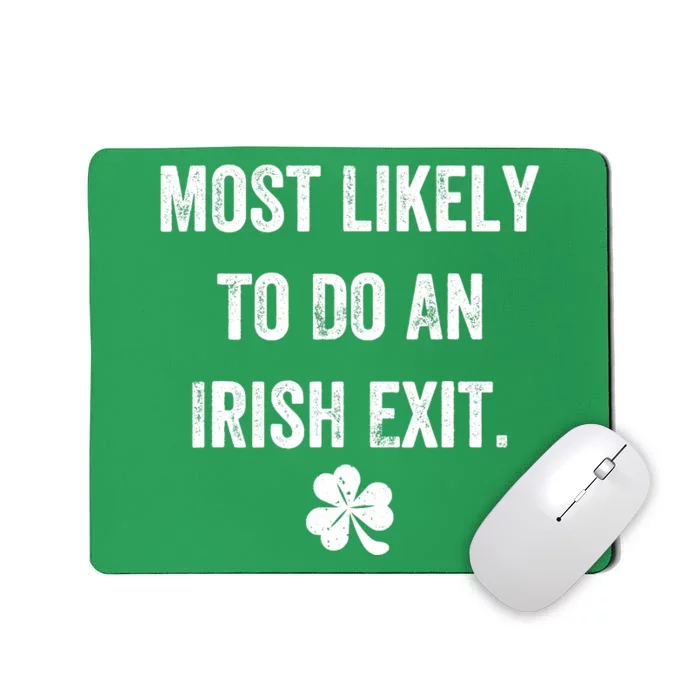 Most Likely To Do An Irish Exit Funny Mousepad