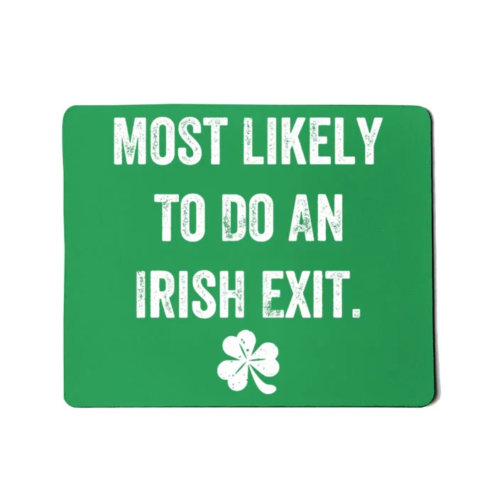 Most Likely To Do An Irish Exit Funny Mousepad