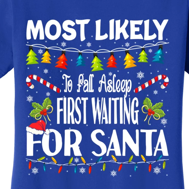 Most Likely To Fall Asleep First Waiting For Santa Funny Gift Women's T-Shirt