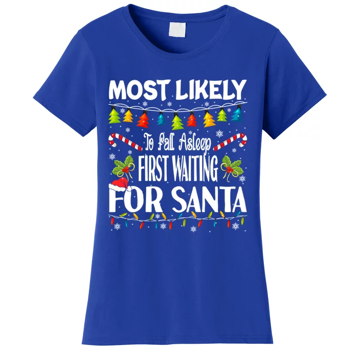 Most Likely To Fall Asleep First Waiting For Santa Funny Gift Women's T-Shirt