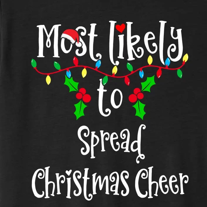 Most Likely To Spread Christmas Cheer Family Group Matching Shirt ChromaSoft Performance T-Shirt