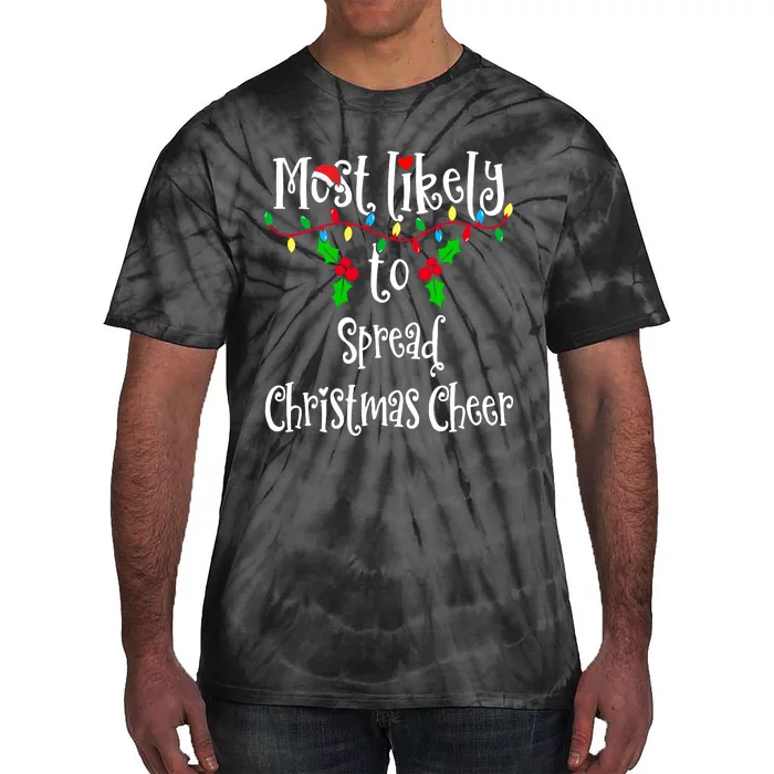 Most Likely To Spread Christmas Cheer Family Group Matching Shirt Tie-Dye T-Shirt