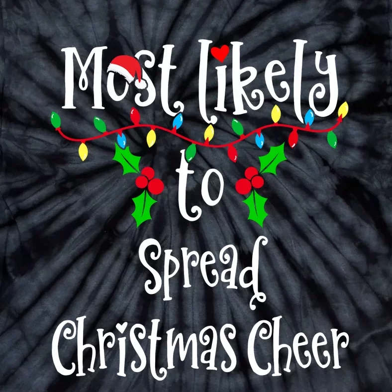 Most Likely To Spread Christmas Cheer Family Group Matching Shirt Tie-Dye T-Shirt