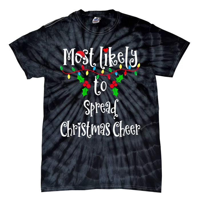 Most Likely To Spread Christmas Cheer Family Group Matching Shirt Tie-Dye T-Shirt