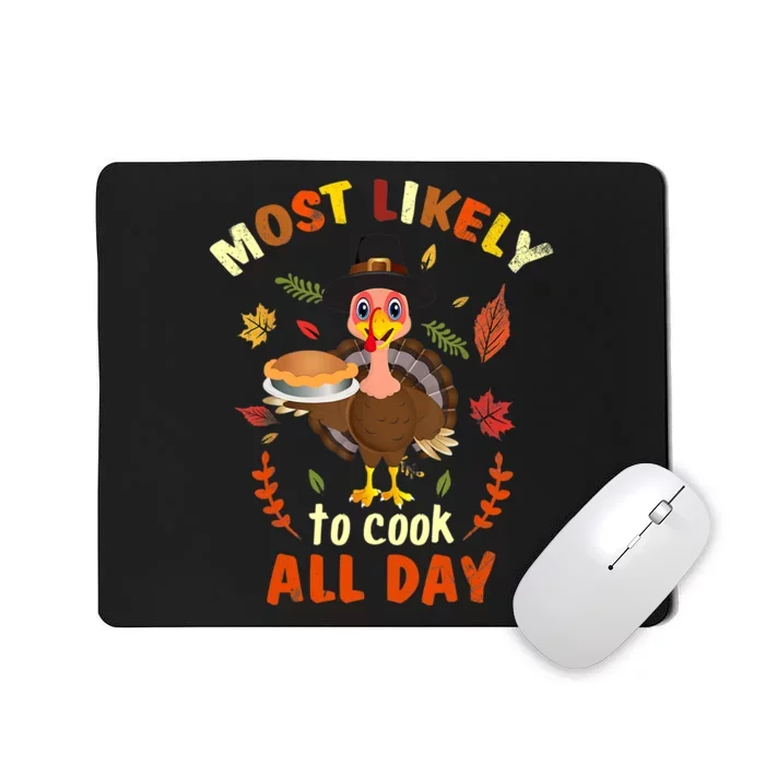 Most Likely To Cook All Day Thanksgiving Matching Family Set Mousepad