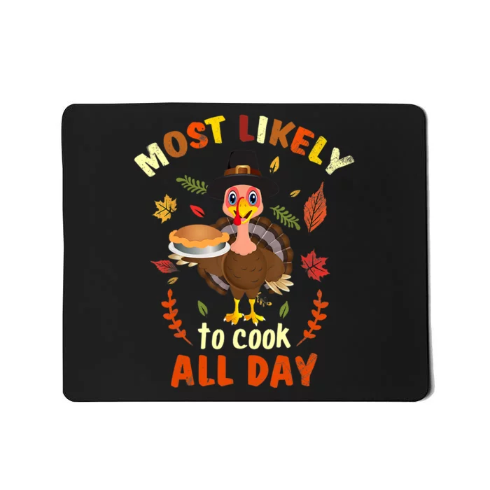 Most Likely To Cook All Day Thanksgiving Matching Family Set Mousepad